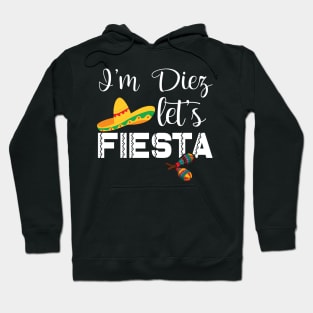 Funny I'm Diez Let's Fiesta 10th Birthday Gift Boys Girls Hoodie